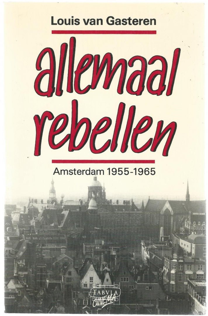 Gasteren, Louis van - Allemaal rebellen. Amsterdam 1955-1965. Een filmserie in 3 delen