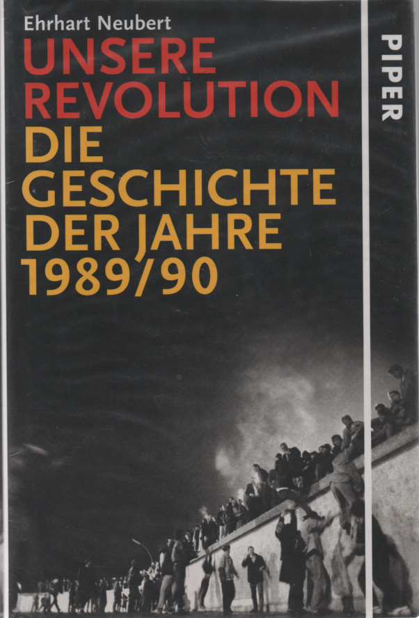 Neubert, Ehrhart - Unsere Revolution / Die Geschichte der Jahre 1989/90