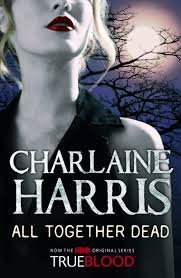 Harris, Charlaine. - All Together Dead / A True Blood Novel
