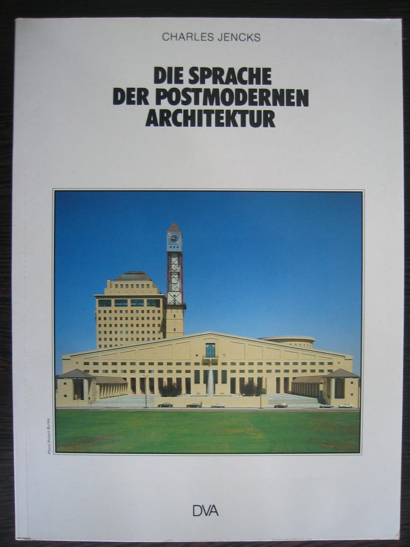 Charles Jencks - Die sprache der postmodernen architektur. Entstehung und entwicklung einer alternativen tradition.