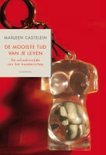 Marleen Castelein - De mooiste tijd van je leven / de schaduwzijde van het moederschap
