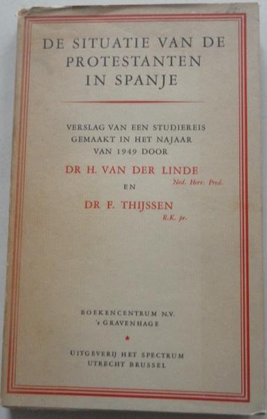 Linde H van der en Thijssen F - De situatie van de protestanten in Spanje Verslag van een studiereis gemaakt in het najaar van 1949