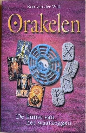 Wilk, Rob van der - ORAKELEN.  De kunst van het waarzeggen.