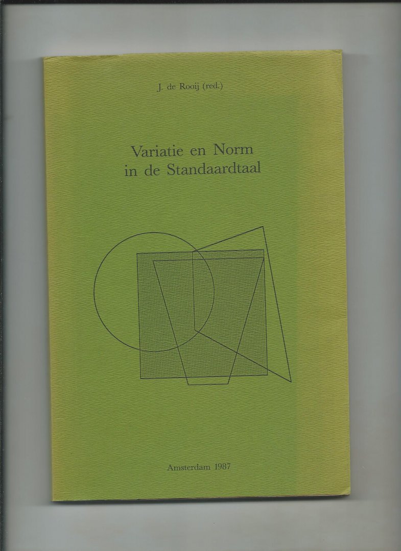 Rooij, J. de (Redactie) - Variatie en Norm in de Standaardtaal.