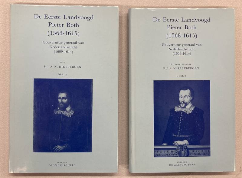RIETBERGEN, PETER J.A.N. - De eerste landvoogd Pieter Both (1568-1615). Gouveneur-Generaal van Nederlands-Indië (1609-1614). deel 1 + deel 2..