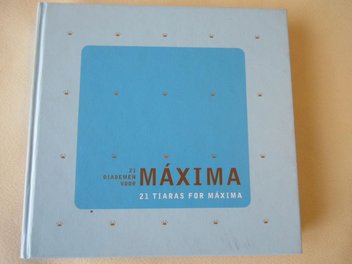 Joris G.J.M. - 21 Diademen voor Maxima /21 Tiaras for Maxima