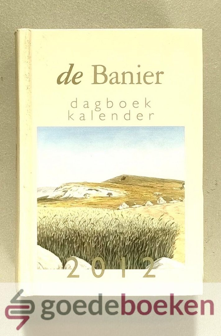 Diverse auteurs, - De Banier dagboekkalender 2012 --- Dagboek kalender Editie 2012