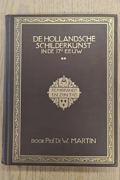 MARTIN, W. - De Hollandsche Schilderkunst in de 17e Eeuw. Deel II: Rembrandt en zijn tijd. Onze 17e Eeuwsche Schilderkunst in haren bloeitijd en nabloei.