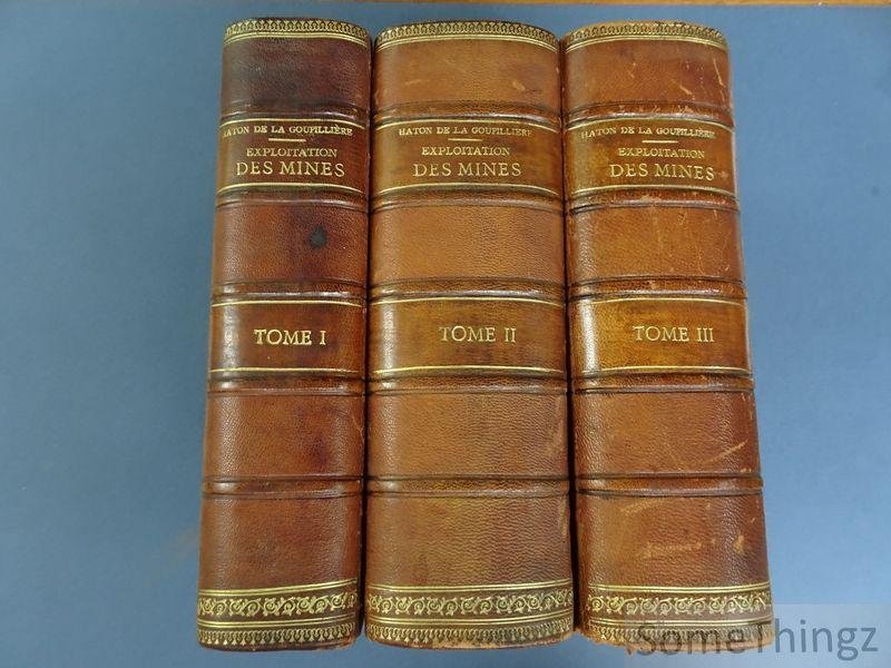 Haton de la Goupillière et Jean Bès de Berg. - Cours d'exploitation des mines. Troisième édition revue et considérablement augmentée par Jean Bès de Berg. Tome I, II et III.