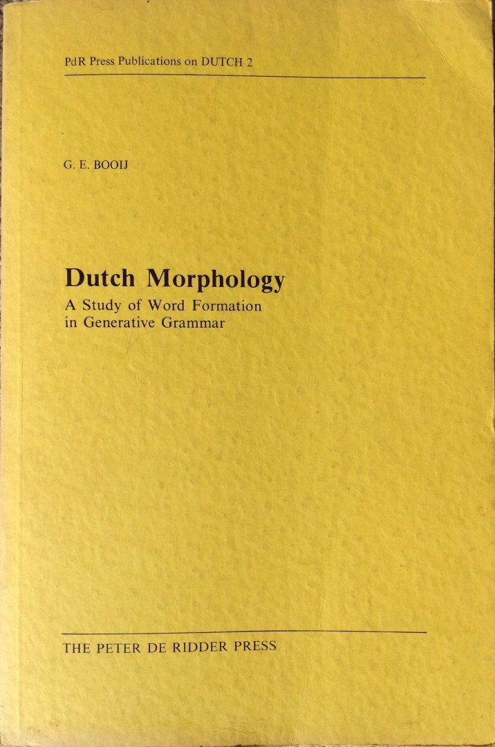 Booij, G.E. - Dutch Morphology - A study of Word Formation in Generative grammar