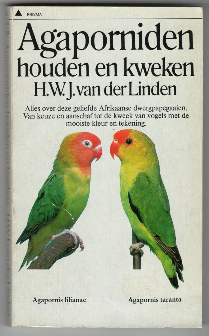 Linden, H.W.J. van der - Agaporniden houden en kweken