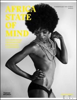 Ekow Eshun - AFRICA STATE OF MIND : Contemporary Photography Reimagines a Continent