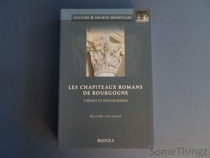 Marcello Angheben. - Les chapiteaux romans de Bourgogne. Thèmes et programmes.