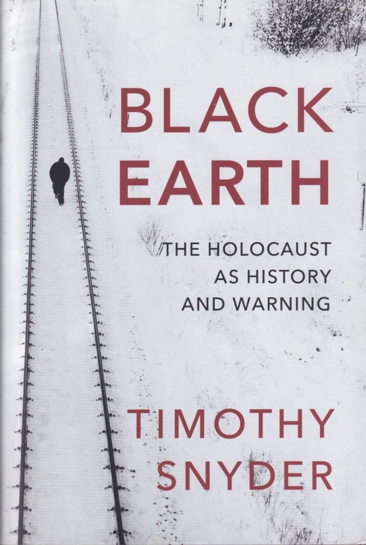 Snyder, Timothy - Black Earth: The Holocaust as History and Warning