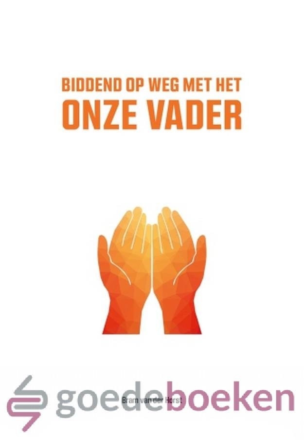 Horst, Bram van der - Biddend op weg met het Onze Vader *nieuw* nu van  12,95 voor
