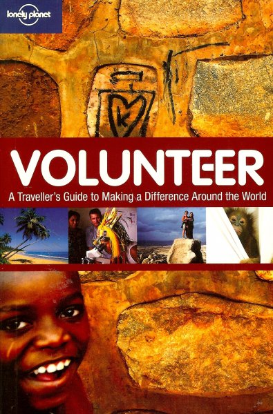 Hindle, Charlotte - Lonely Planet Volunteer / A Traveler's Guide to Making a Difference Around the World