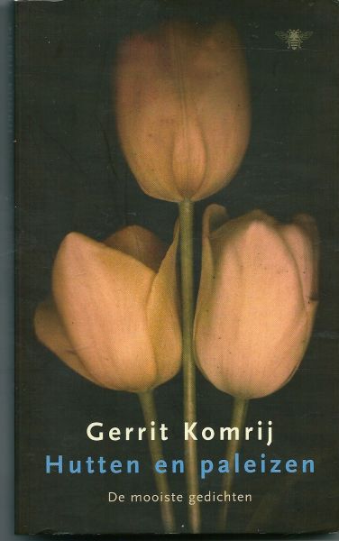 Komrij, Gerrit - Hutten en paleizen  De mooiste gedichten