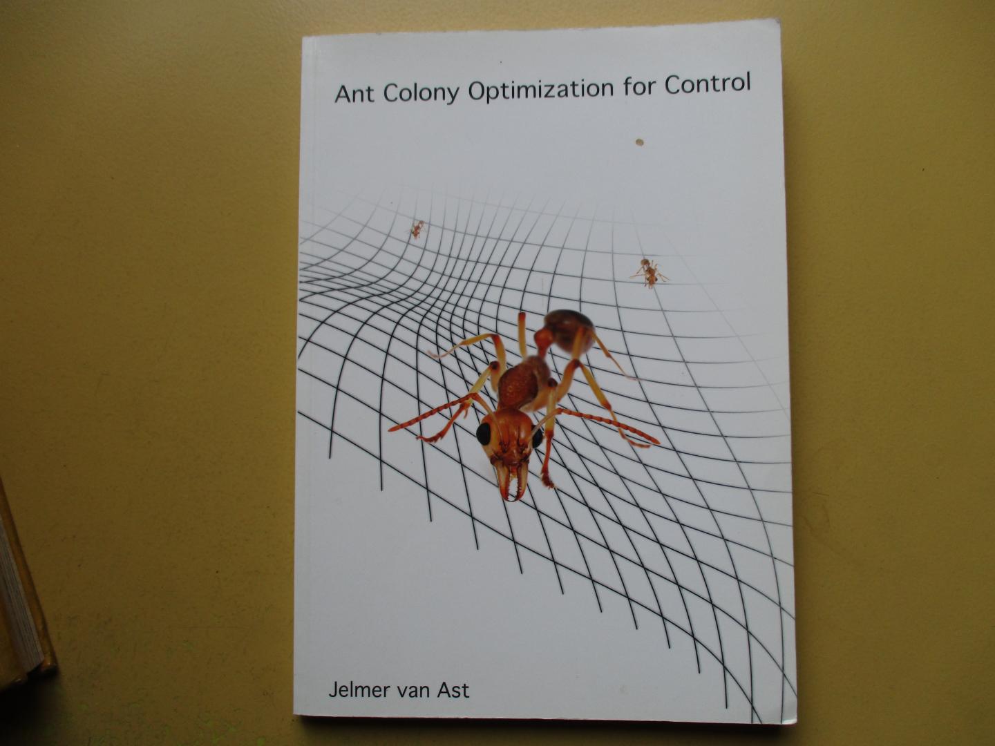 Ast, Jelmer van - Ant Colony Optimization for Control