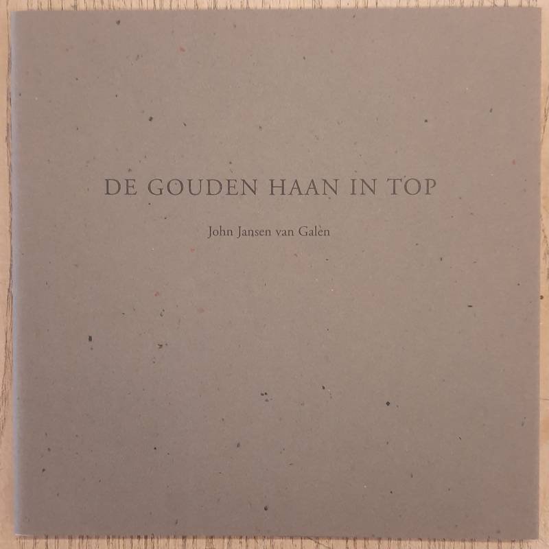 JANSEN VAN GALEN, JOHN. - De gouden haan in top.