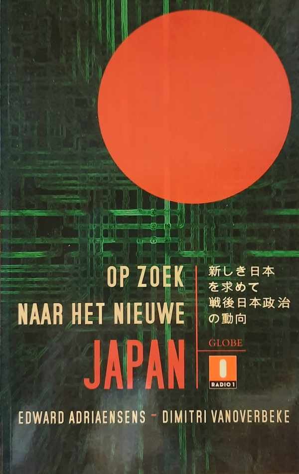 VANOVERBEKE Dimitri, ADRIAENSENS Edward - Op zoek naar het nieuwe Japan - de Japanse politiek na 1945