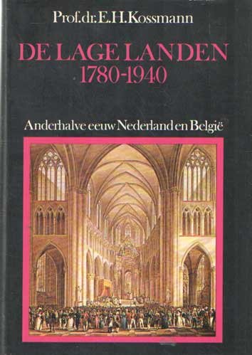 Kossmann, E.H. - De Lage Landen 1780/1940. Anderhalve eeuw Nederland en Belgie