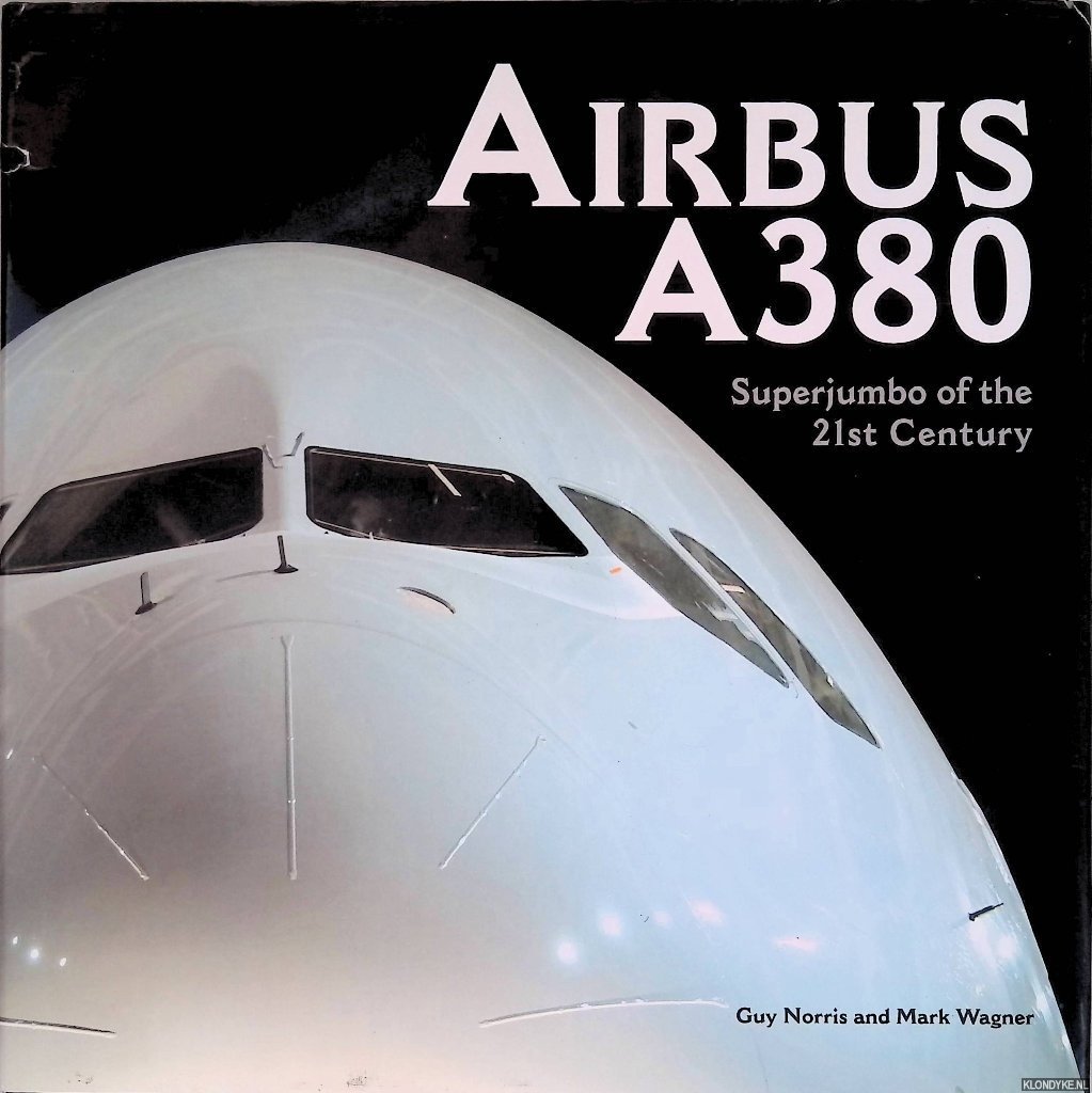 Norris, Guy & Mark Wagner - Airbus A380: Superjumbo of the 21st Century