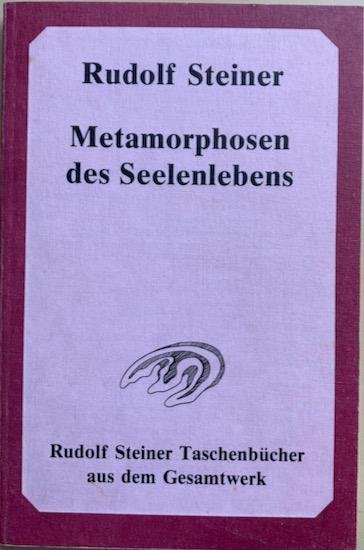 Steiner, Rudolf - METAMORPHOSEN DES SEELENLEBENS.