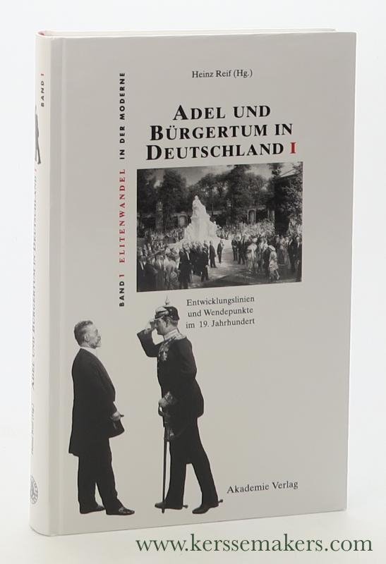 Reif, Heinz (ed.). - Adel und Bürgertum in Deutschland. Vol. I. Entwicklungslinien und Wendepunkte im 20. Jahrhundert.