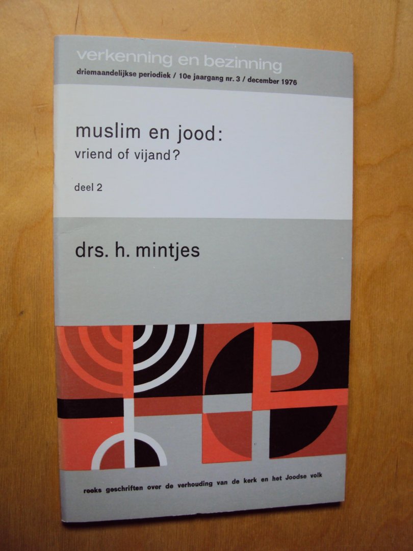 Mintjes, drs. H. - Muslim en Jood: vriend of vijand? Deel 2 (Verkenning en bezinning)