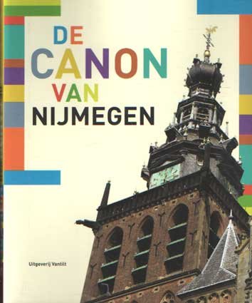 Verhoeven, Dolly [red.] - De canon van Nijmegen