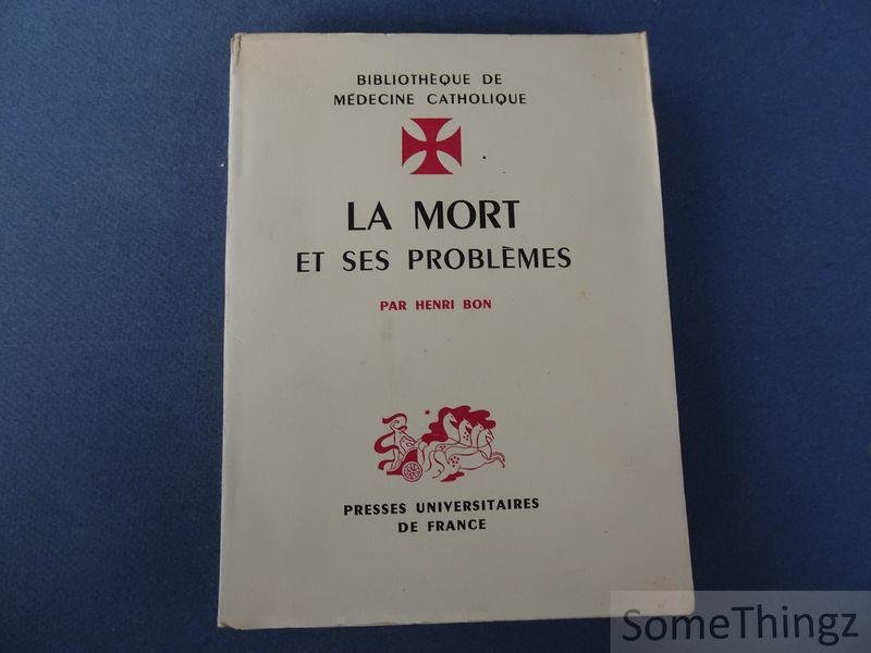 Henri Bon. - La Mort et ses Problèmes.