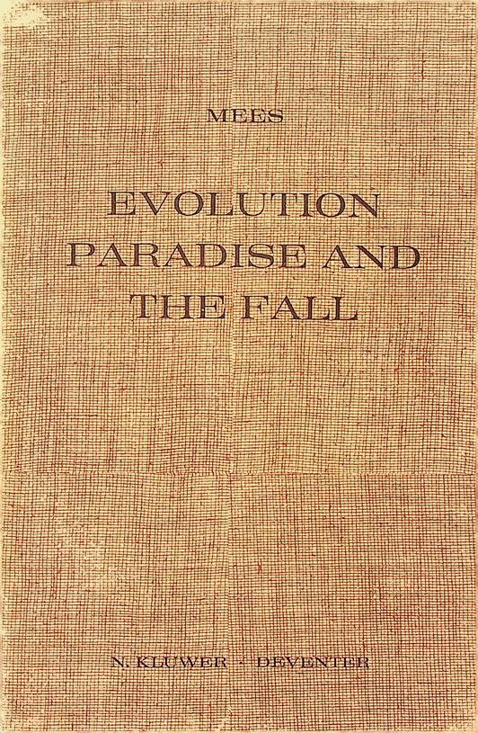 Mees, G.H. - Evolution, paradise and the fall