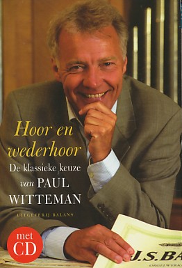 Witteman, Paul - Hoor en wederhoor. De klassieke keuze van Paul Witteman. Inclusief CD