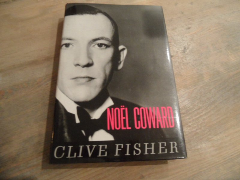 Fisher, Clive - Noël Coward  -  including 16 pages of illustrations