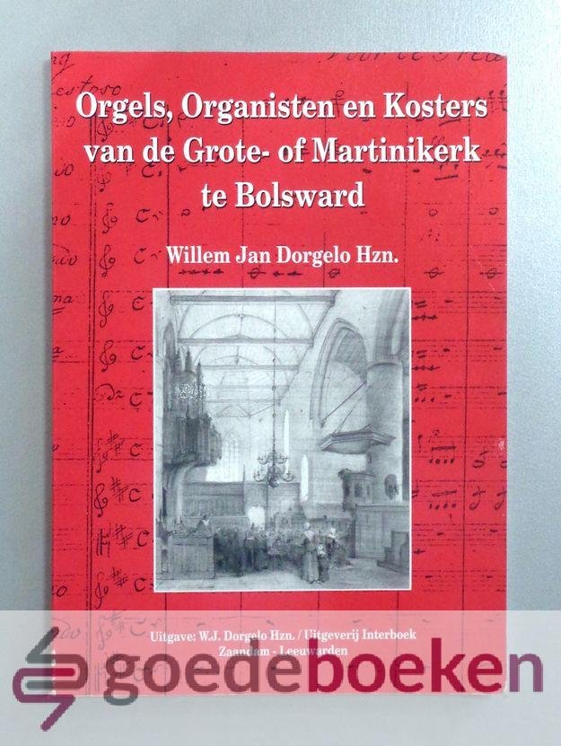 Dorgelo Hzn., Willem Jan - Orgels, Organisten en Kosters van de Grote- of Martinikerk te Bolsward