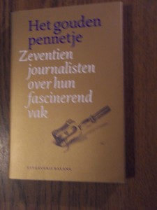 Diverse auteurs - Het gouden pennetje. Zeventien journalisten over hun fascinerend vak