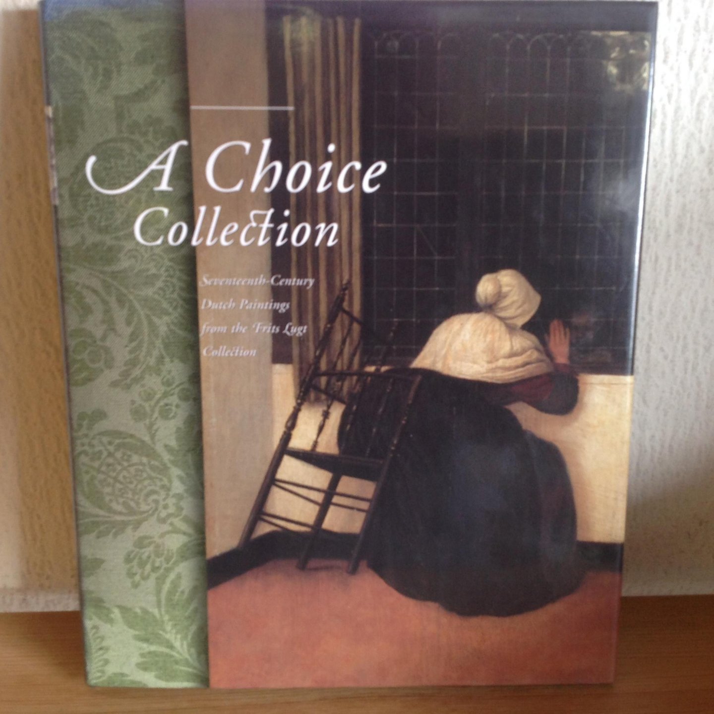 Buvelot, Q., Buijs, H., Reitsma, E. - A Choice Collection Frits Lugt / seventeenth century Dutch paintings form the Frits Lugt Collection