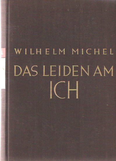 Michel, Wilhelm - Das Leiden am Ich. Anweisungen und Betrachtungen zur praktischen Geistesführung