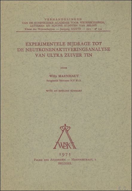 W. MAENHAUT. - Experimentele bijdrage tot de neutronenaktiveringsanalyse van ultra zuiver tin.