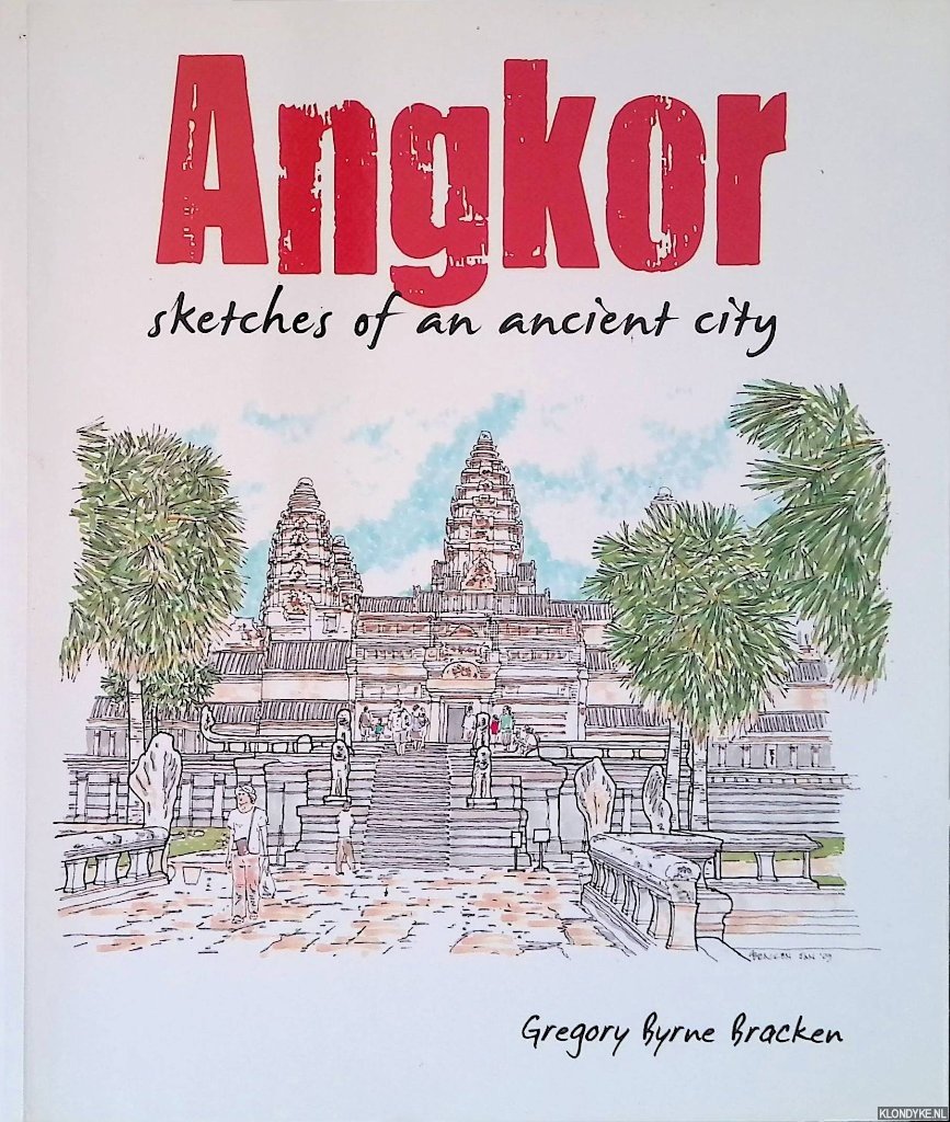 Bracken, Gregory Byrne - Angkor: Sketches of an Ancient City
