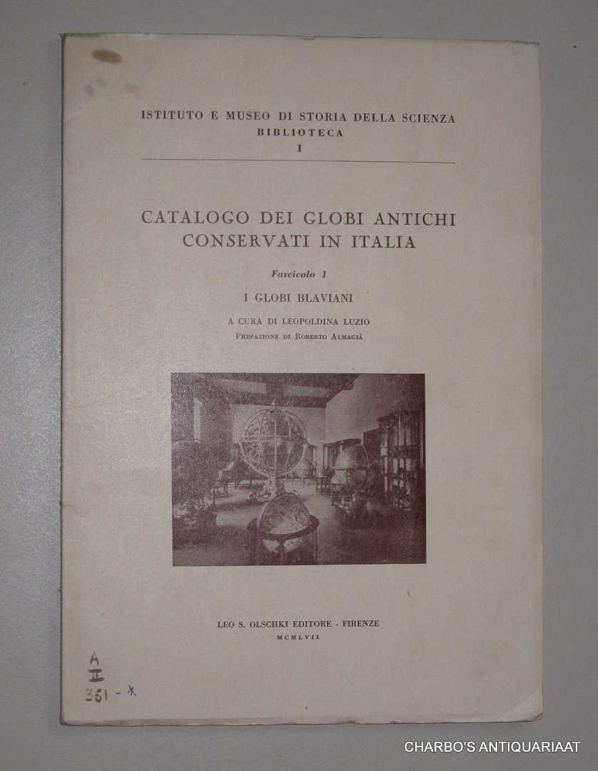 LUZIO, LEOPOLDINA & ALMAGIA, ROBERTO (pref.), - Catalogo dei globi antichi conservati in Italia. Fascicolo 1: I Globi Blaviani.
