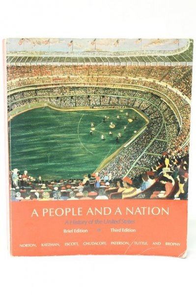 Norton, Mary Beth / Katzman, David / Escott, Paul / Chudacoff, Howard / Paterson, Thomas / Tuttle, William / Brophy, William - A People and a Nation - A History of the United States