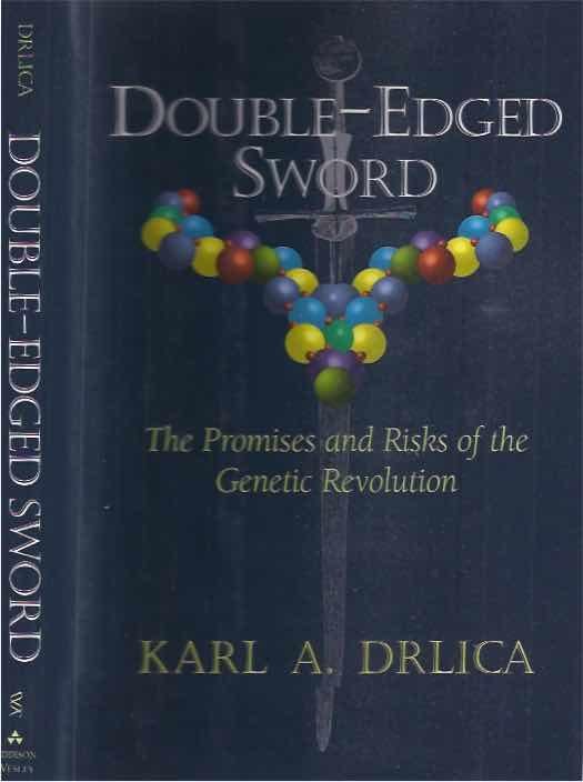 Drlica, Karl A. - Double-Edged Sword: The promise and risks of the genetic revolution.