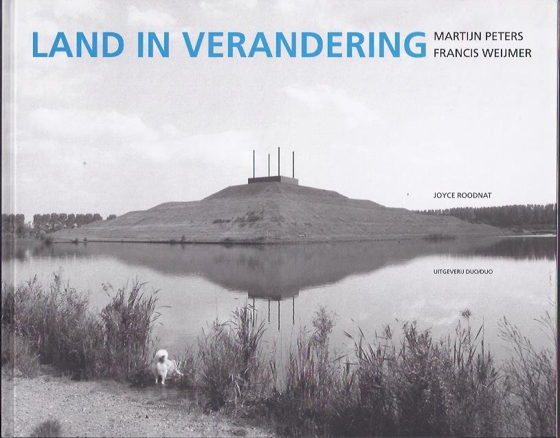 Peters, Martijn. Francis Weijmer (fotografie) Joyce Roodnat (tekst) - Land in verandering