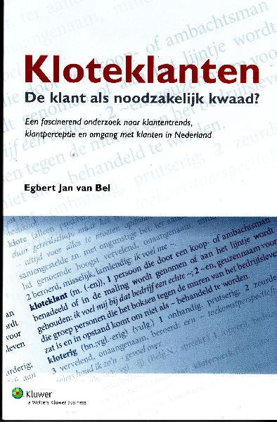 Bel, Egbert Jan van - Kloteklanten - de klant als noodzakelijk kwaad?