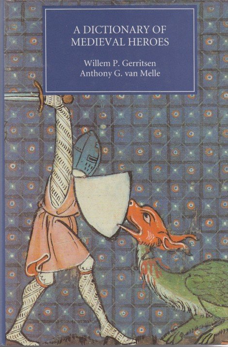 Gerritsen en Anthony G. van Melle (eds.), Willem P. - The Dictionary of Medieval Heroes.