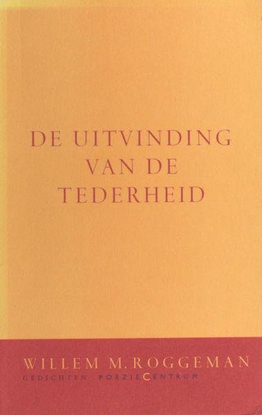 Roggeman, Willem M. - De uitvinding van de tederheid.