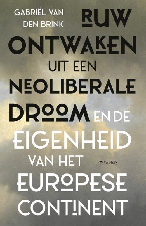 Gabriël van den Brink - Ruw ontwaken uit de neoliberale droom