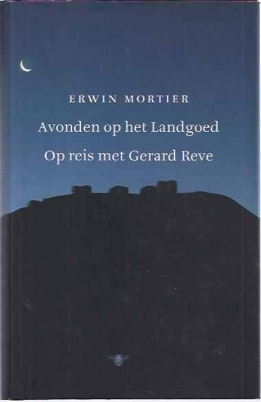 Mortier, Erwin. - Avonden op het Landgoed: Op reis met Gerard Reve 18-26 augustus 1997.