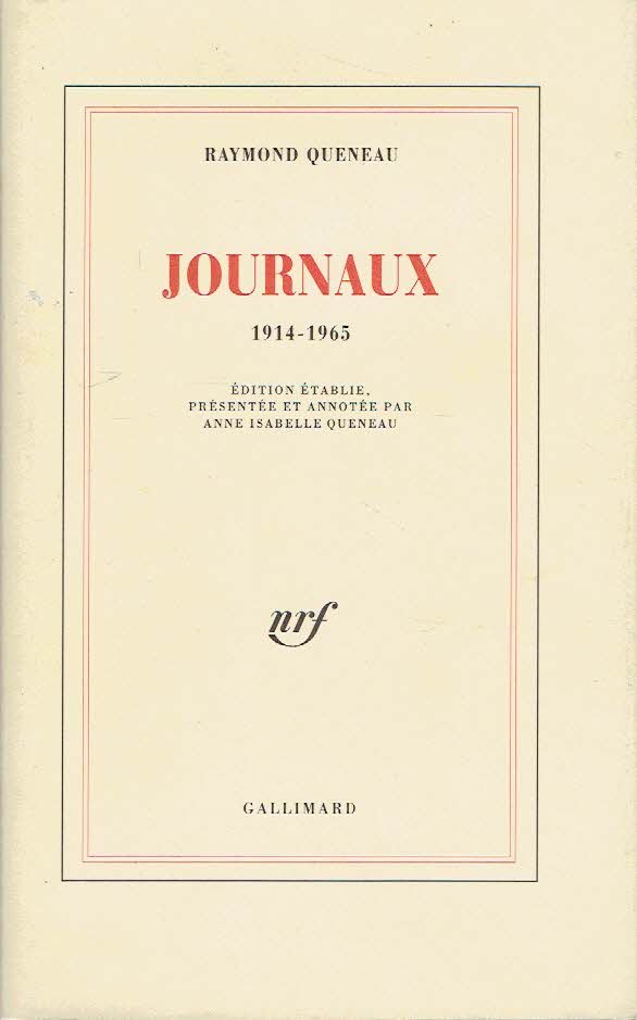QUENEAU, Raymond - Raymond Queneau - Journaux 1914-1965 - Édition établie, présentée et annotée par Anne Isabelle Queneau.